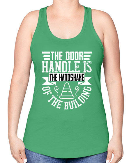 The door handle is the handshake of the building Style 420# - architect -Racerback Tank