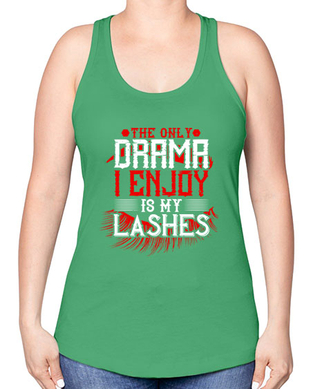 The only drama I enjoy is my lashes Style 182# - beauty - fashion -Racerback Tank