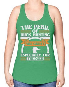 The perils of duck hunting are great especially for he duck Style 15# - ducks -Racerback Tank