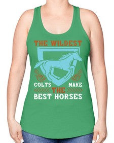 The wildest colts make the best horses Style 18# - horse -Racerback Tank