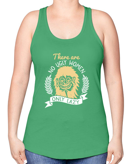 There are no ugly women only lazy Style 179# - beauty - fashion -Racerback Tank