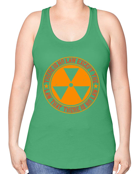 There is no law except the law that there is no law 304# - general science -Racerback Tank