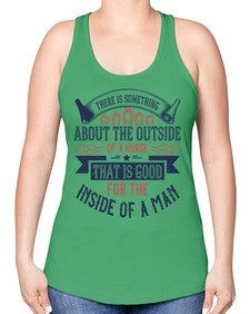 There is something about the outside of a horse that is good for the inside of a man Style 16# - horse -Racerback Tank