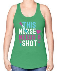 This Nurse needs a shot1560# - nurse -Racerback Tank