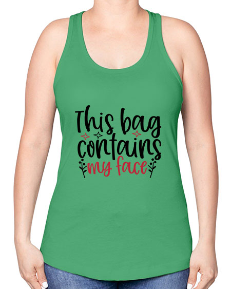 This bag contains my face Design Style 216# - beauty - fashion -Racerback Tank