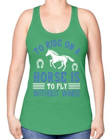 To ride on a horse is to fly without wings Style 15# - horse -Racerback Tank