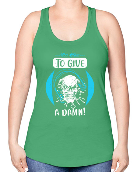 Too glam to give a damn Style 176# - beauty - fashion -Racerback Tank