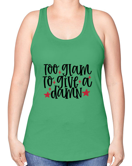 Too glam to give a damn design Style 215# - beauty - fashion -Racerback Tank