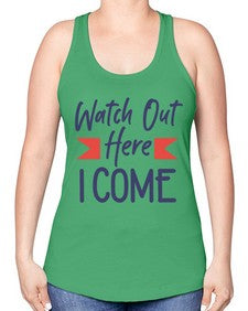 Watch Out Here I Come 989# - graduation -Racerback Tank