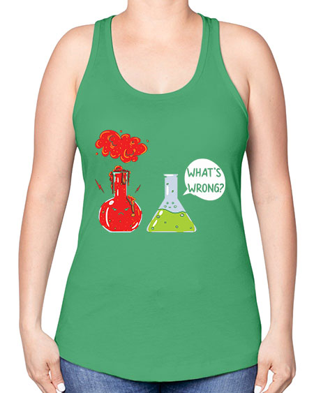 WhatsWrongScienceTshirt 11# - general science -Racerback Tank