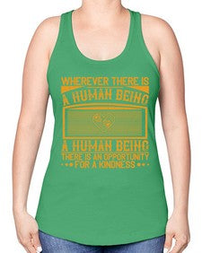 Wherever there is a human being there is an opportunity for a kindness Style 7# - volunteer -Racerback Tank