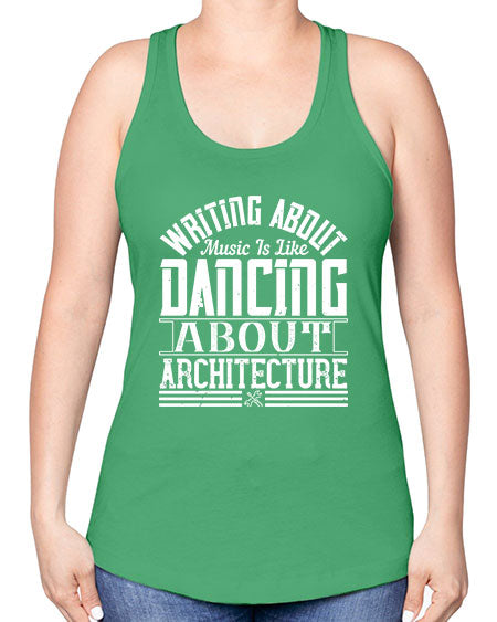 Writing about music is like dancing about architecture Style 480# - architect -Racerback Tank