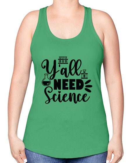 Yall Need Science 10# - general science -Racerback Tank