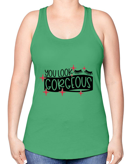 You Look Gorgeous Style 4# - beauty - fashion -Racerback Tank