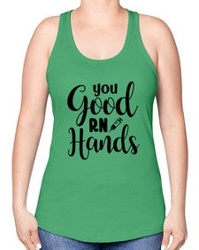 You good rn hands 1686# - nurse -Racerback Tank