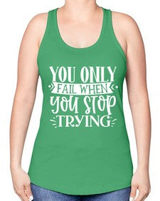 You only fail when you stop trying Style 58# - motivation -Racerback Tank