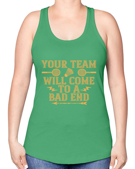 Your team will come to a bad end 1752# - badminton -Racerback Tank
