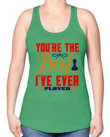 Youre the best Ive ever played 174# - chess -Racerback Tank