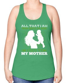 all that i am or hope to be i owe to my mother 44# - parents day -Racerback Tank