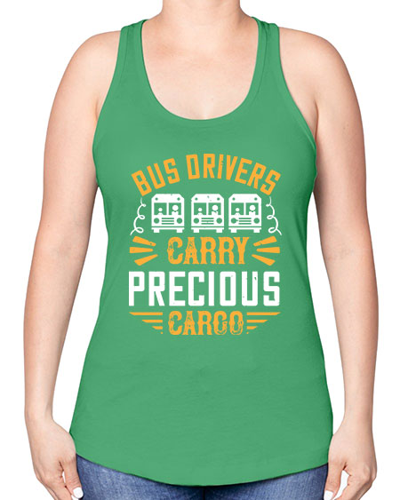 bus drivers carry precious cargo Style 643# - Bus Driver -Racerback Tank
