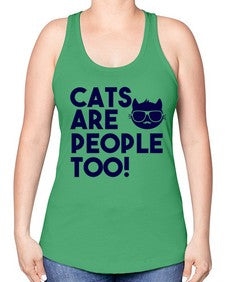 cats are people too - cats -Racerback Tank