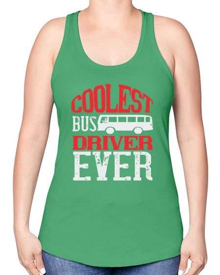 coolest bus driver ever Style 679# - Bus Driver -Racerback Tank
