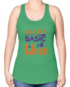dont be a basic witch 45# - witch -Racerback Tank