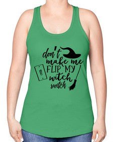 dont make me flip my witch switch 44# - witch -Racerback Tank