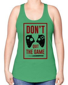 dont quit the game 76# - video games -Racerback Tank