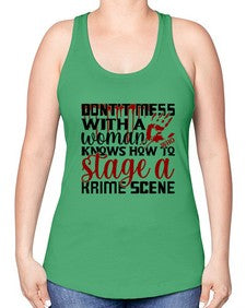 dontt mess with a woman who knows how to stage akrime scene 401# - true crime -Racerback Tank