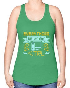 everything is under CTRL 47# - computer -Racerback Tank