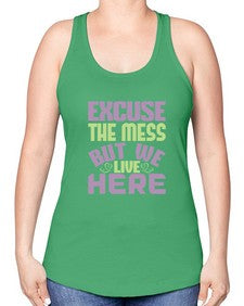 excuse the mess but we live here Style 156# - cleaner -Racerback Tank