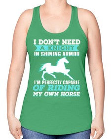 i dont need a knight in shining armor - horse -Racerback Tank