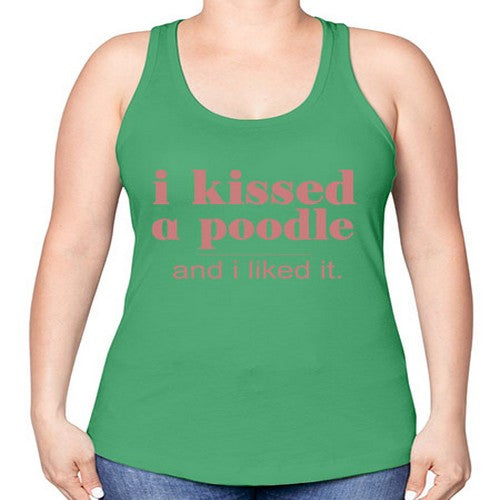i kissed a poodle and i liked it - dogs -Racerback Tank