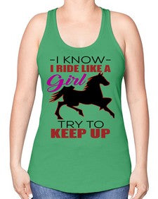 i kno i ride like a girl try to keep up - horse -Racerback Tank