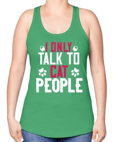 i only talk to cat people Style 58# - cats -Racerback Tank
