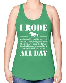 i rode my horse all day - horse -Racerback Tank