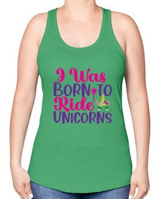 i was born to ride unicorns 198# - unicorn -Racerback Tank