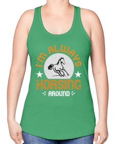 i’m always horsing around Style 33# - horse -Racerback Tank