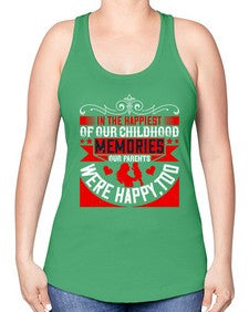 in the happiest of our childhood memories our parents were happy too 343# - parents day -Racerback Tank