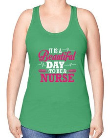 it is a beautiful day to be a nurse 998# - nurse -Racerback Tank