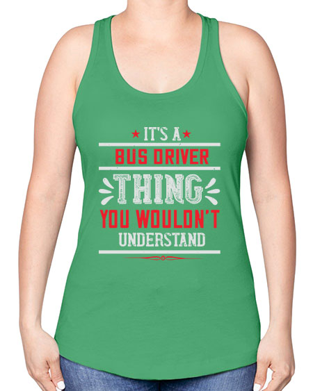 its a bus driver thing you wouldnt understand Style 1012# - Bus Driver -Racerback Tank