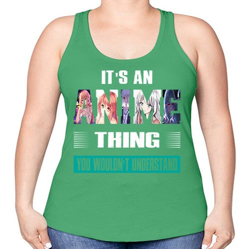 its an thing you wouldnt understand252# - anime -Racerback Tank