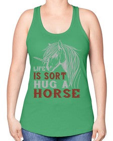 life is sort hug a horse Style 28# - horse -Racerback Tank