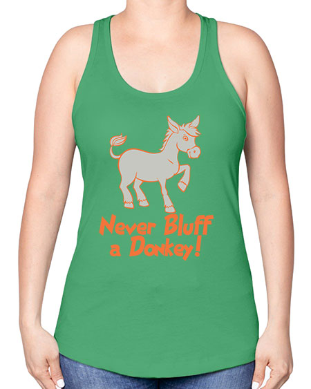 never bluff a donkey Style 2# - donkey -Racerback Tank