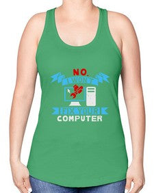 no i wont fix your computer 20# - computer -Racerback Tank