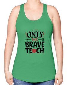 only the brave teach Style 338# - teacher -Racerback Tank