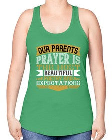 our parents prayer is the most beautiful poetry and expectations 511# - parents day -Racerback Tank