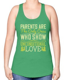 parents are the only ones who show unconditional love 532# - parents day -Racerback Tank