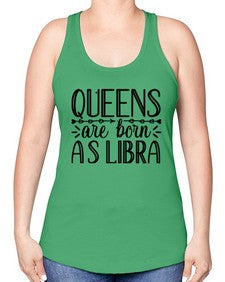 queens are born as Libra 395# - libra -Racerback Tank